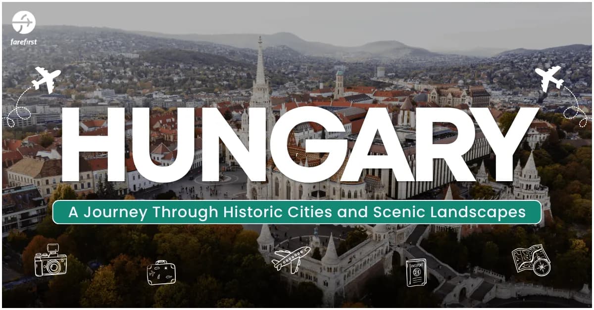 Hungary: A Journey Through Historic Cities & Scenic Landscapes