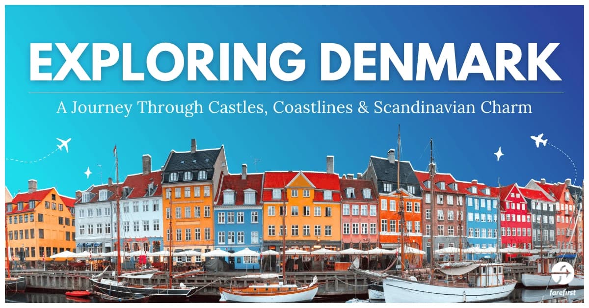 Exploring Denmark: A Journey Through Castles, Coastlines and Scandinavian Charm