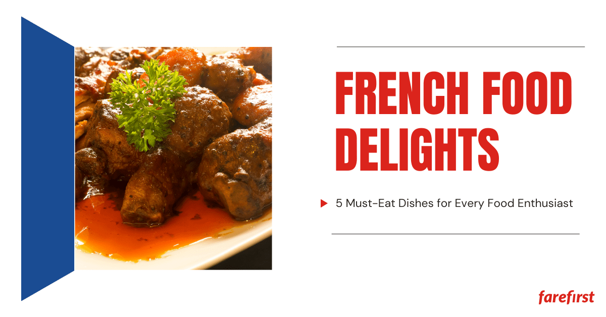 French Food Delights 5 Must-Eat Dishes for Every Food Enthusiast