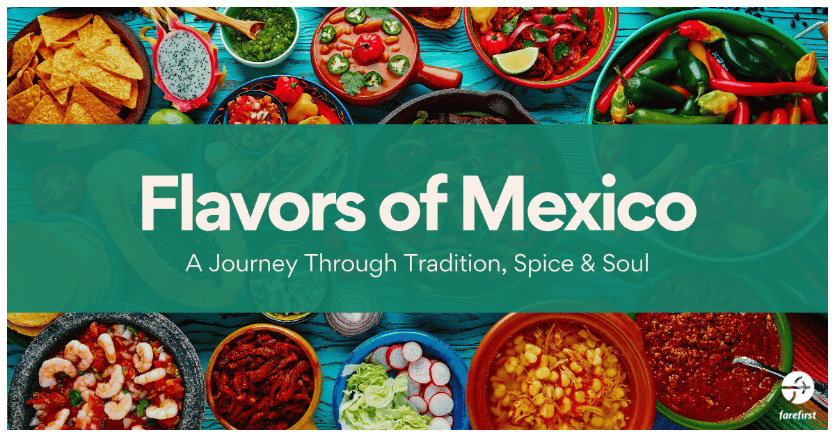 Flavors of Mexico: A Journey Through Tradition, Spice & Soul